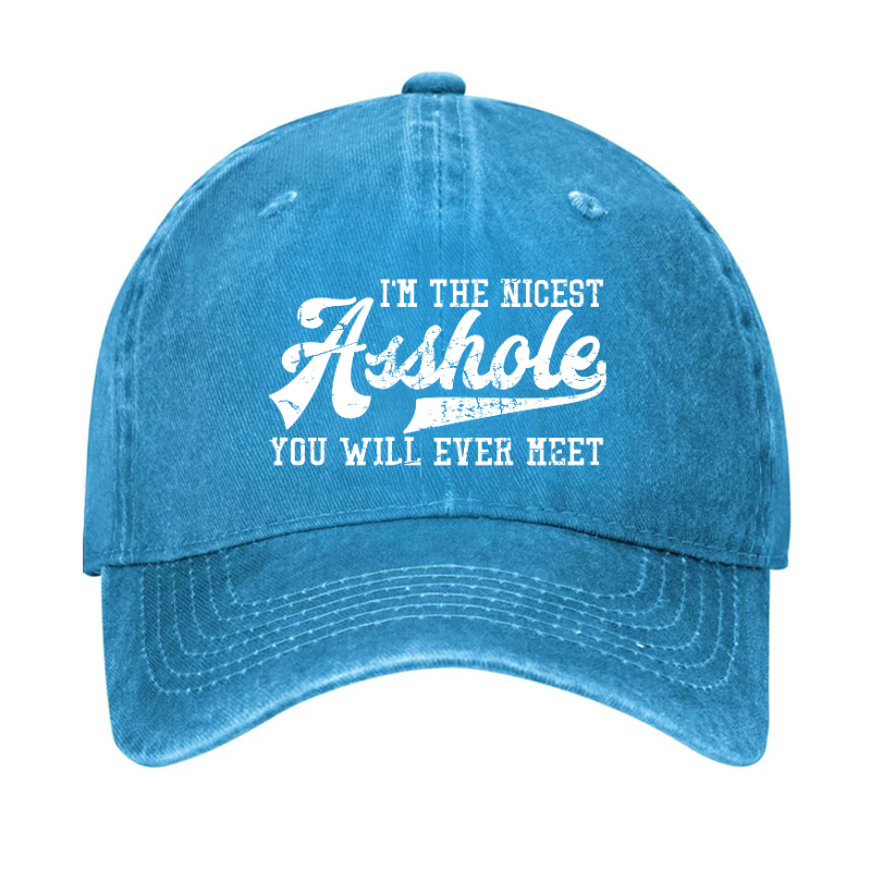 I'm The Nicest Asshole You'll Ever Meet Hat