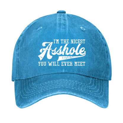 I'm The Nicest Asshole You'll Ever Meet Hat