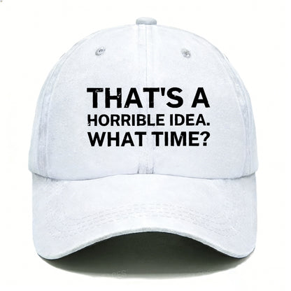 That's A Horrible Idea.What Time? Hats