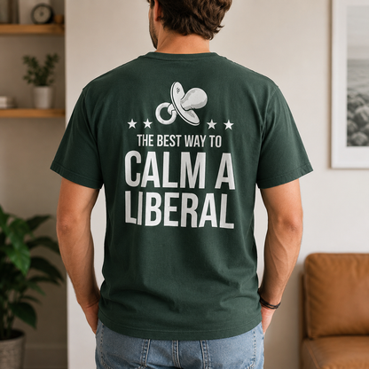 The Best Way to Calm a Liberal Gift Unisex T-shirt/Crewneck/Hoodie