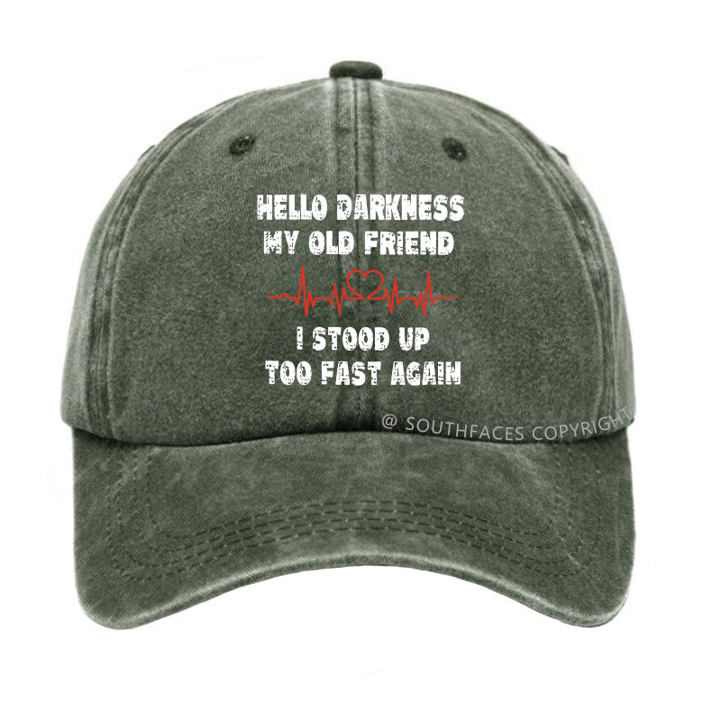 Hello Darkness My Old Friend I Stood Up Too Fast Again Funny  Hats