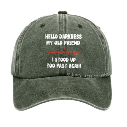 Hello Darkness My Old Friend I Stood Up Too Fast Again Funny  Hats