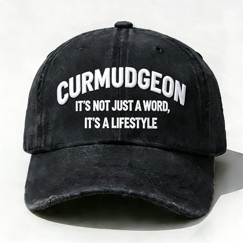 Embroidered Curmudgeon It's Not Just A Word It's A Lifestyle Hat