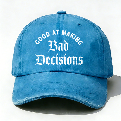 Good At Making Bad Decision hat