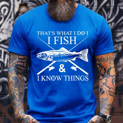 That's What I Do I Fish And I Know Things T-Shirts