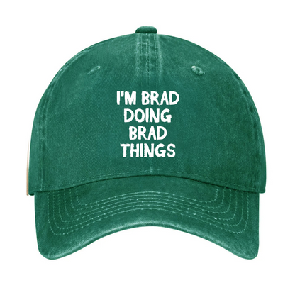 I'm Brad Doing Brad Things Hat
