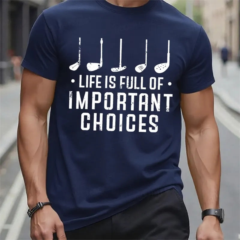 Life Is Full Of Important Choices T-Shirts