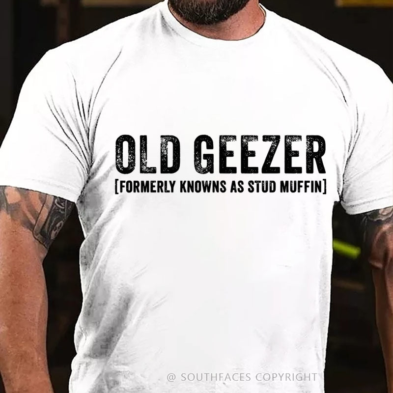 Old Geezer Formerly Known As Stud Muffin T-Shirt T-Shirt