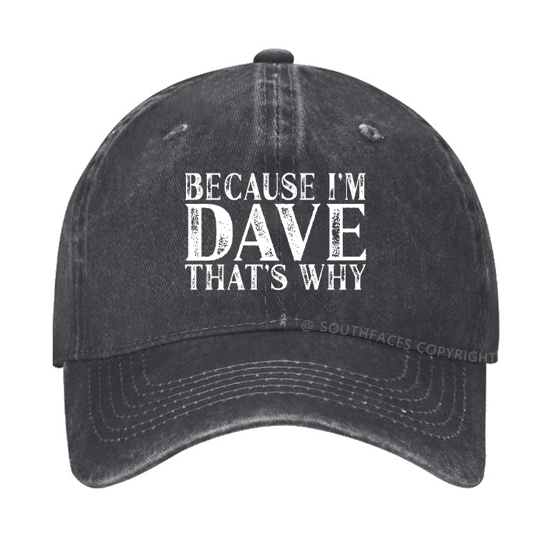 Because I'm Dave That's Why Funny Hat