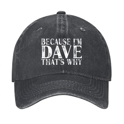 Because I'm Dave That's Why Funny Hat