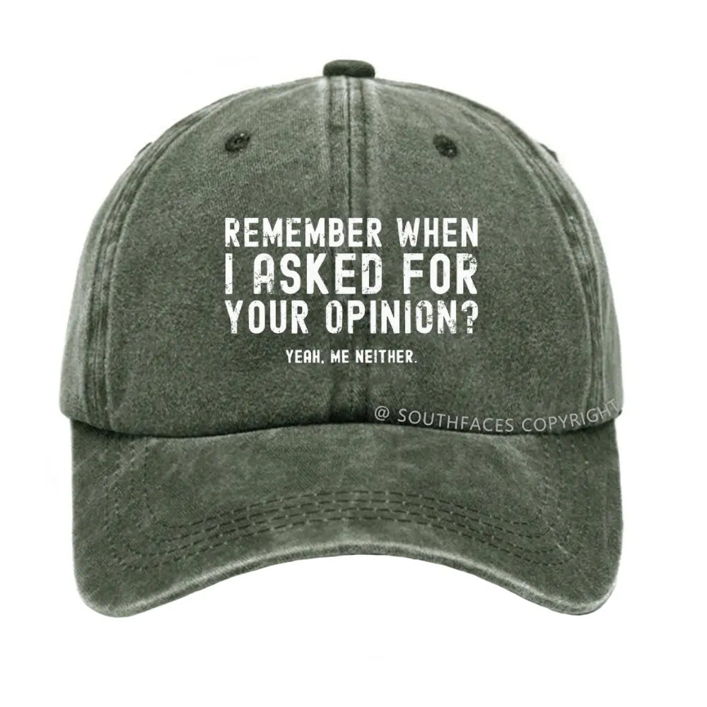 Remember When I Asked For Your Opinion? Yeah. Me Neither hat