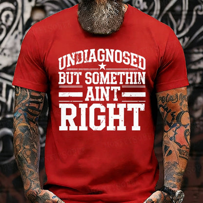 Undiagnosed But Something Ain't Right T-Shirts