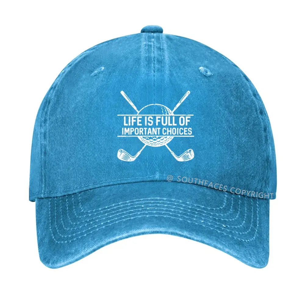 Life Is Full Of Important Choice Golf Player hat