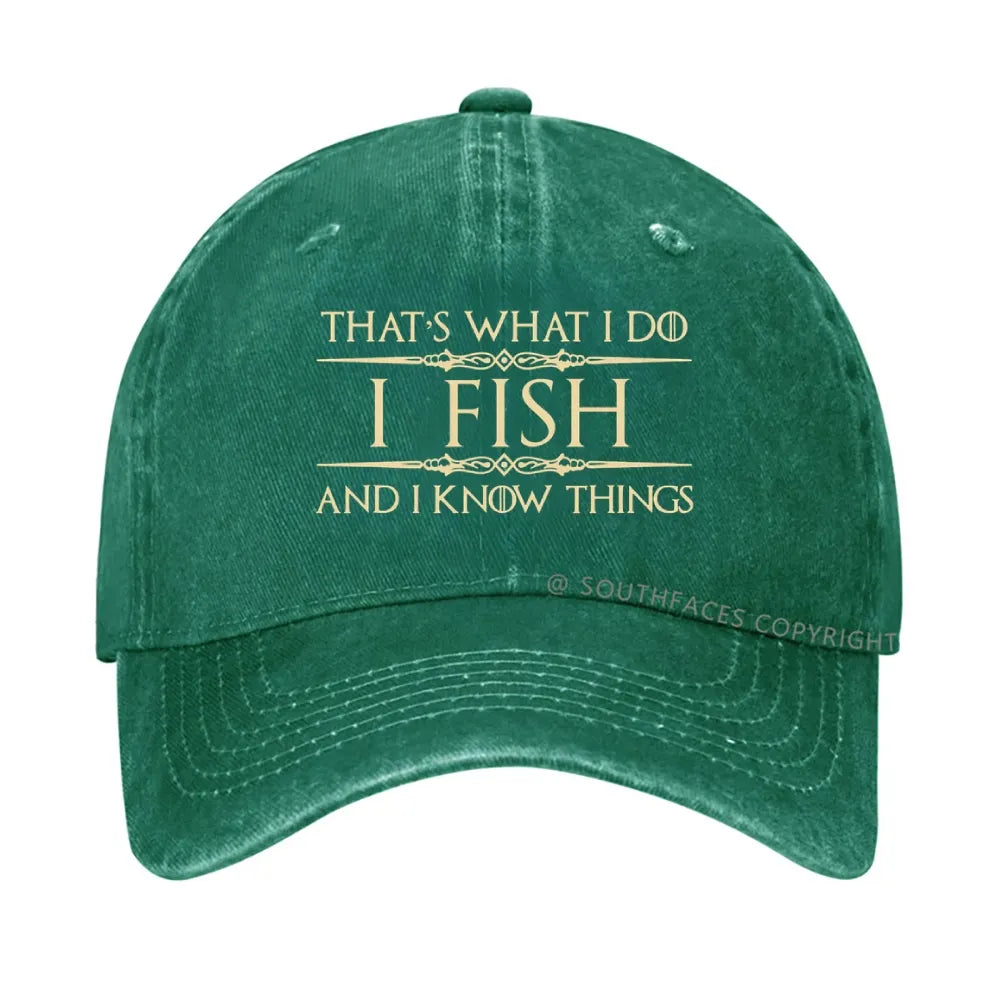 That's what I do I fish and I know things hat