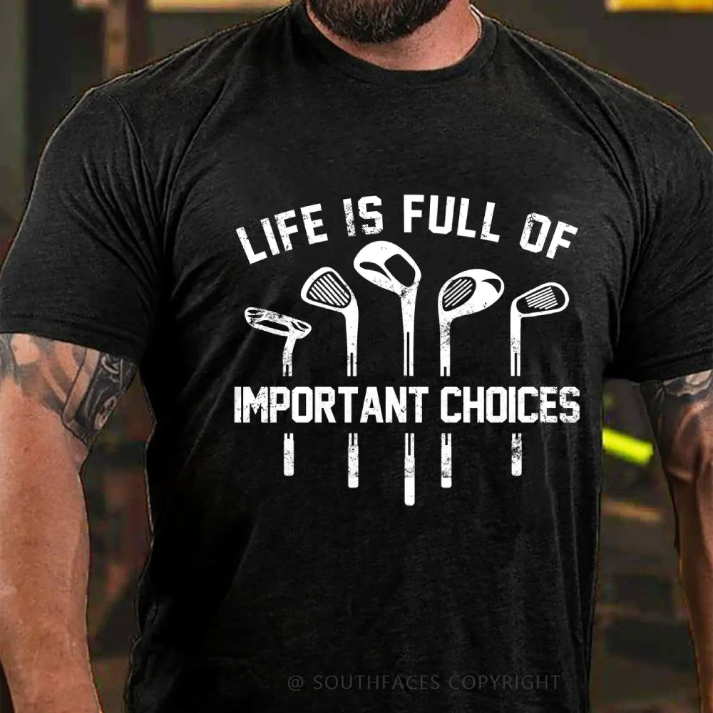 Life Is Full Of Important Choice Golf Player T-shirt