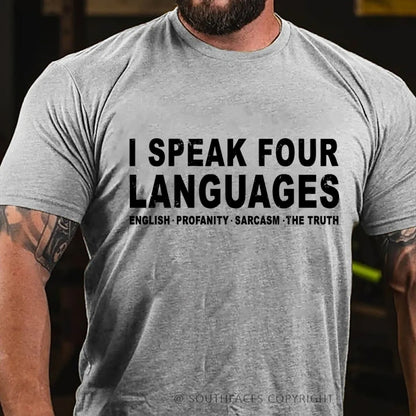 I Speak Four Languages English.Profanity.Sarcasm.The Truth T-Shirt