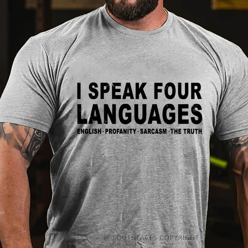 I Speak Four Languages English.Profanity.Sarcasm.The Truth T-Shirt