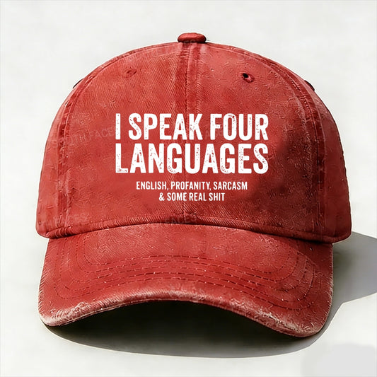 I Speak Four Languages English,Profanity,Sarcasm And Some Real Shit baseball cap