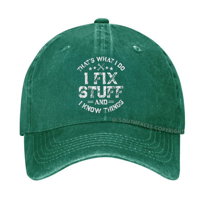 That's What I Do I Fix Stuff And I Know Things Hat