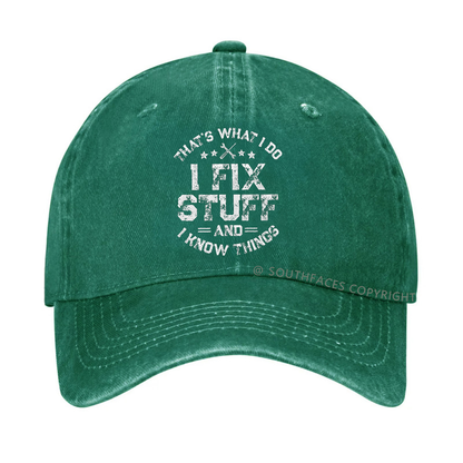 That's What I Do I Fix Stuff And I Know Things Hat