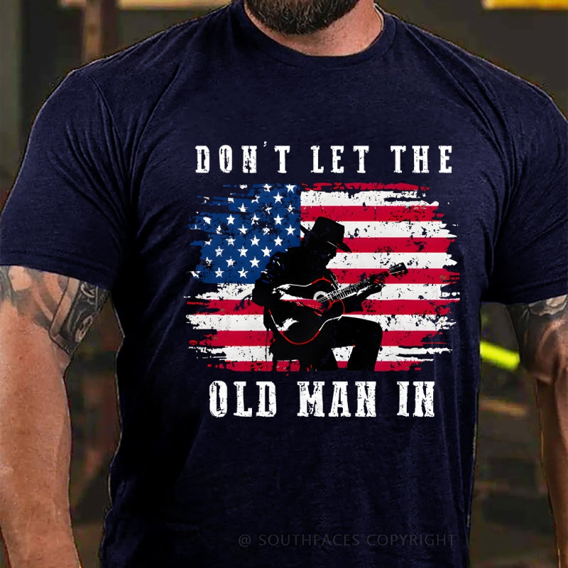 Don't Let The Old Man In T-Shirt