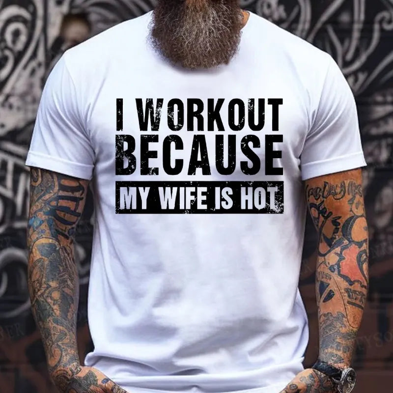 I Workout Because My Wife Is Hot T-Shirts