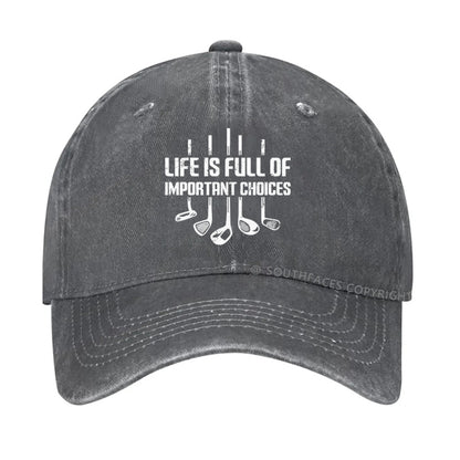 Life Is Full Of Important Choice Golf Player hat