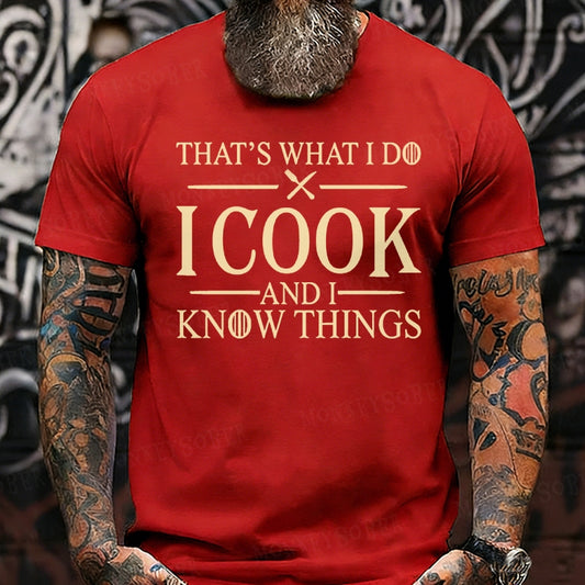 That's What I Do I Cook Stuff And I Know Things Shirts