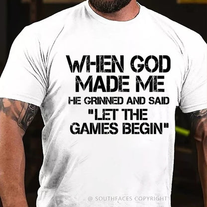 When God Made Me He Grinned And Said Let The Games Begin T-Shirt