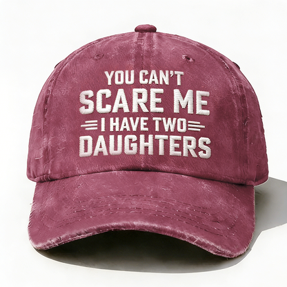 Embroidered ¡° You Can't Scare Me I have Two Daughters ¡± Hat