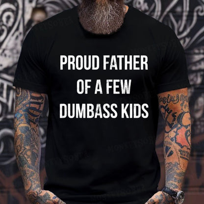 Proud Father Of A Few Dumbass Kids T-Shirts