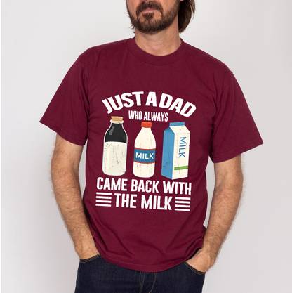 Just A Dad Who Always Came Back With The Milk Funny Father Is Day Unisex T-shirt/Crewneck/Hoodie