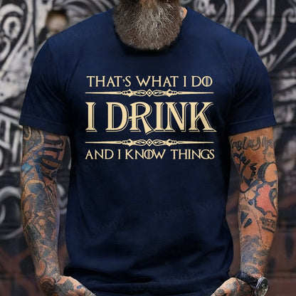 That's What I Do I Drink And I Know Things T-Shirts
