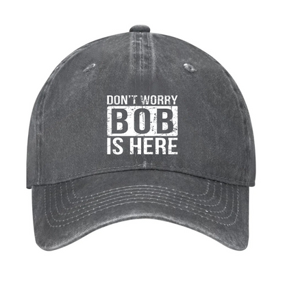 Don'T Worry Bob Is Here Hat