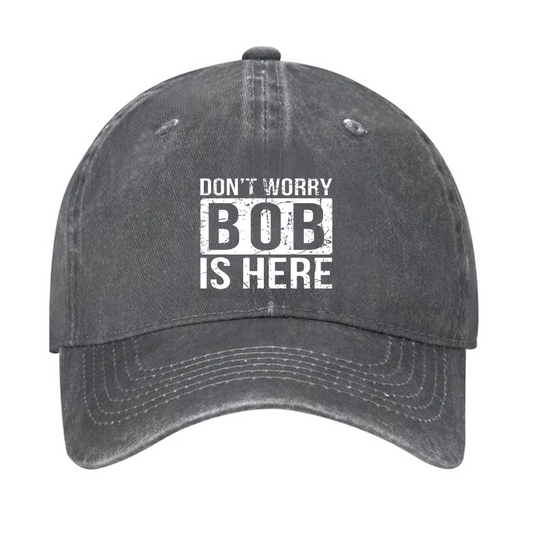 Don'T Worry Bob Is Here Hat