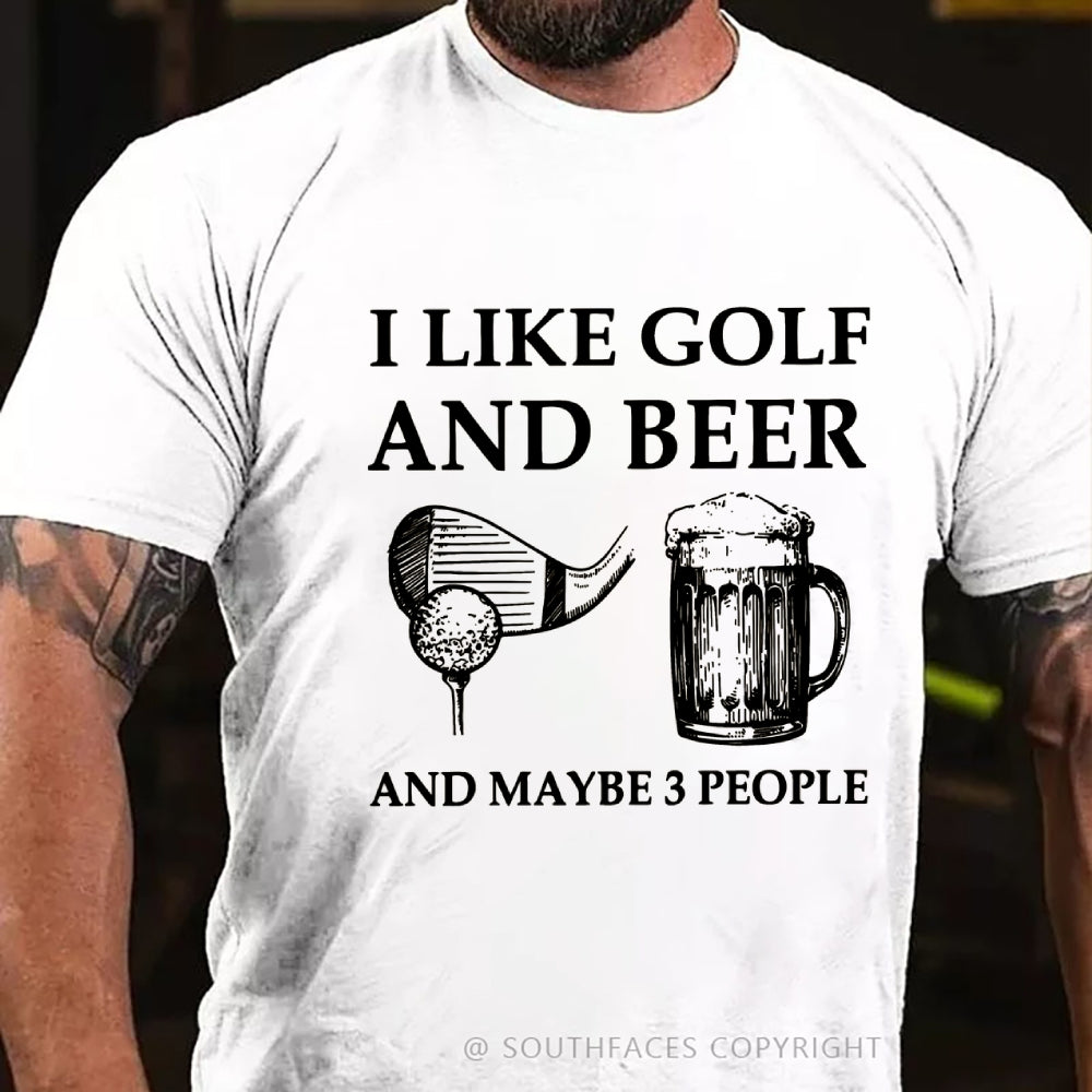 I Like Golf And Beer And Maybe 3 People T-Shirt