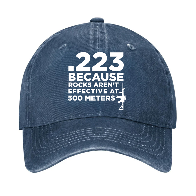.223 Because Rocks Aren'T Effective At 500 Meters Hat