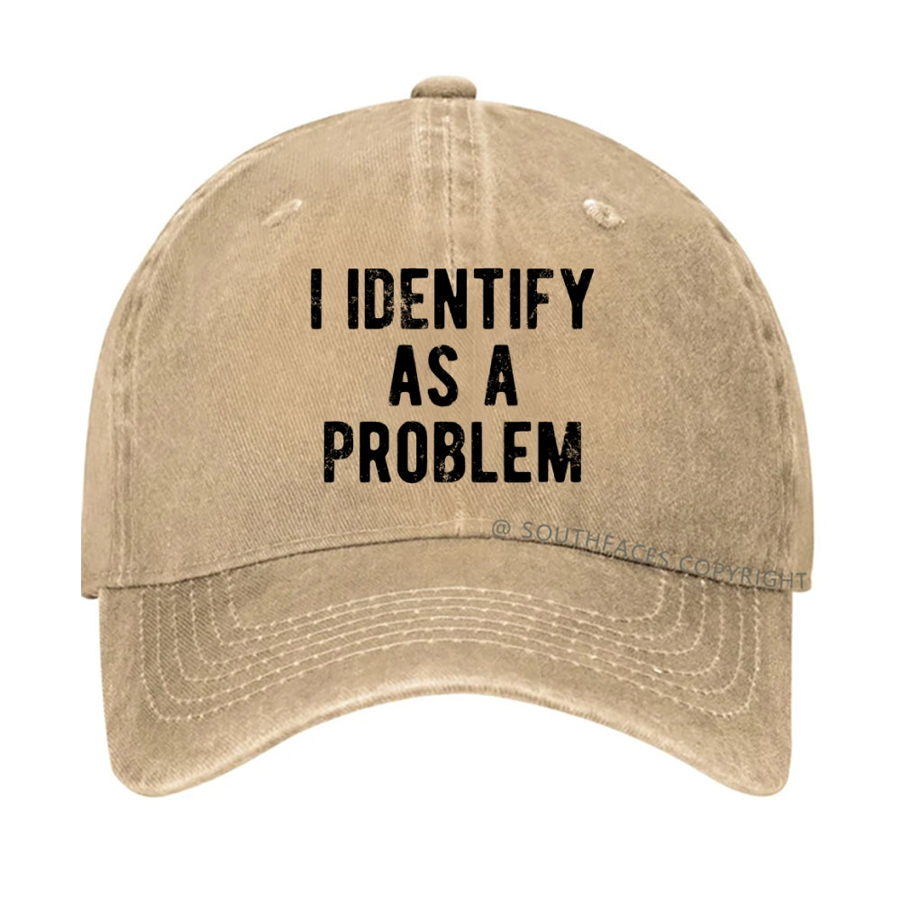 I Identify As A Problem Funny Hat