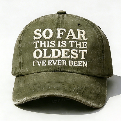 Personalized ¡°So Far This Is The Oldest I've Ever Been¡±Custom Embroidery Hat