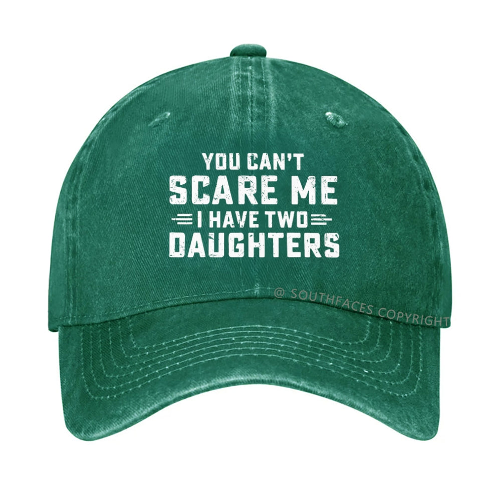 You Can't Scare Me I Have Two Daughters hat