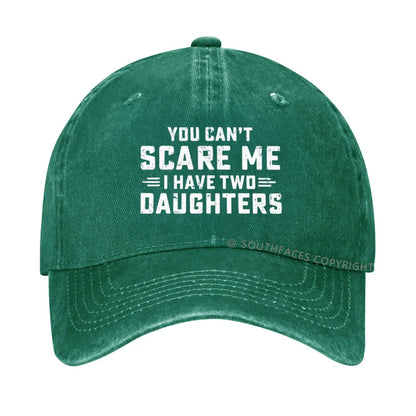 You Can't Scare Me I Have Two Daughters hat