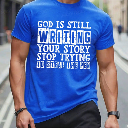 God Is Still Writing Your Story Stop Trying To Steal The Pen T-Shirts
