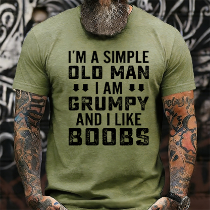 I'm A Simple Old Man I Am Grumpy And I Like Boobs Funny T-Shirt