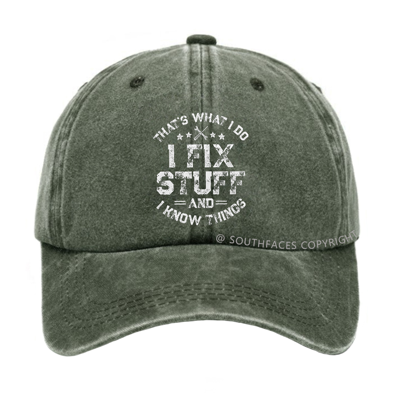 That's What I Do I Fix Stuff And I Know Things Hat