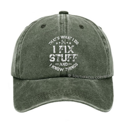 That's What I Do I Fix Stuff And I Know Things Hat