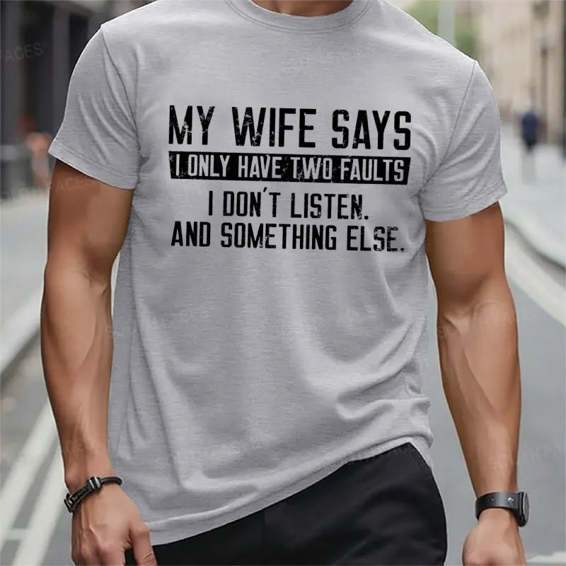 My Wife Says I Don't Listen And Something Else t-shirts