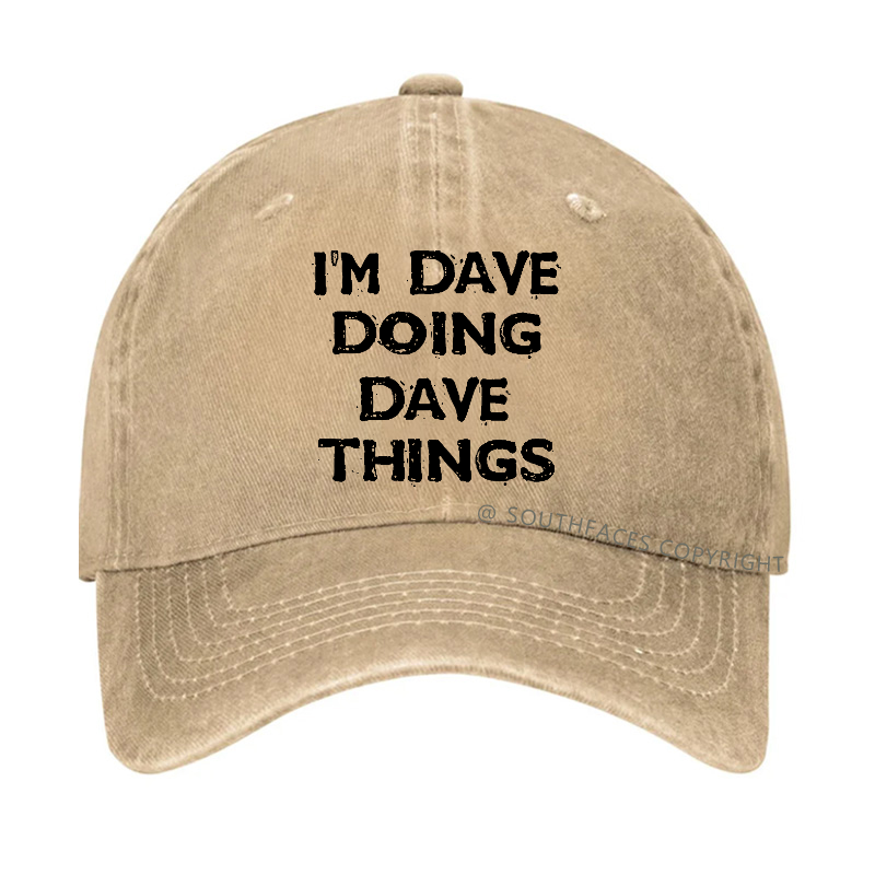 I'm Dave Doing Dave Things Funny Custom Hat