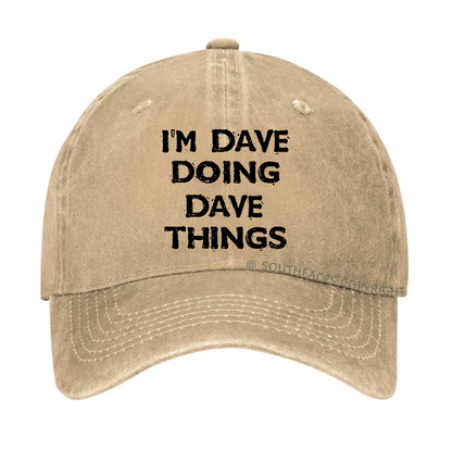 I'm Dave Doing Dave Things Funny Custom Hat