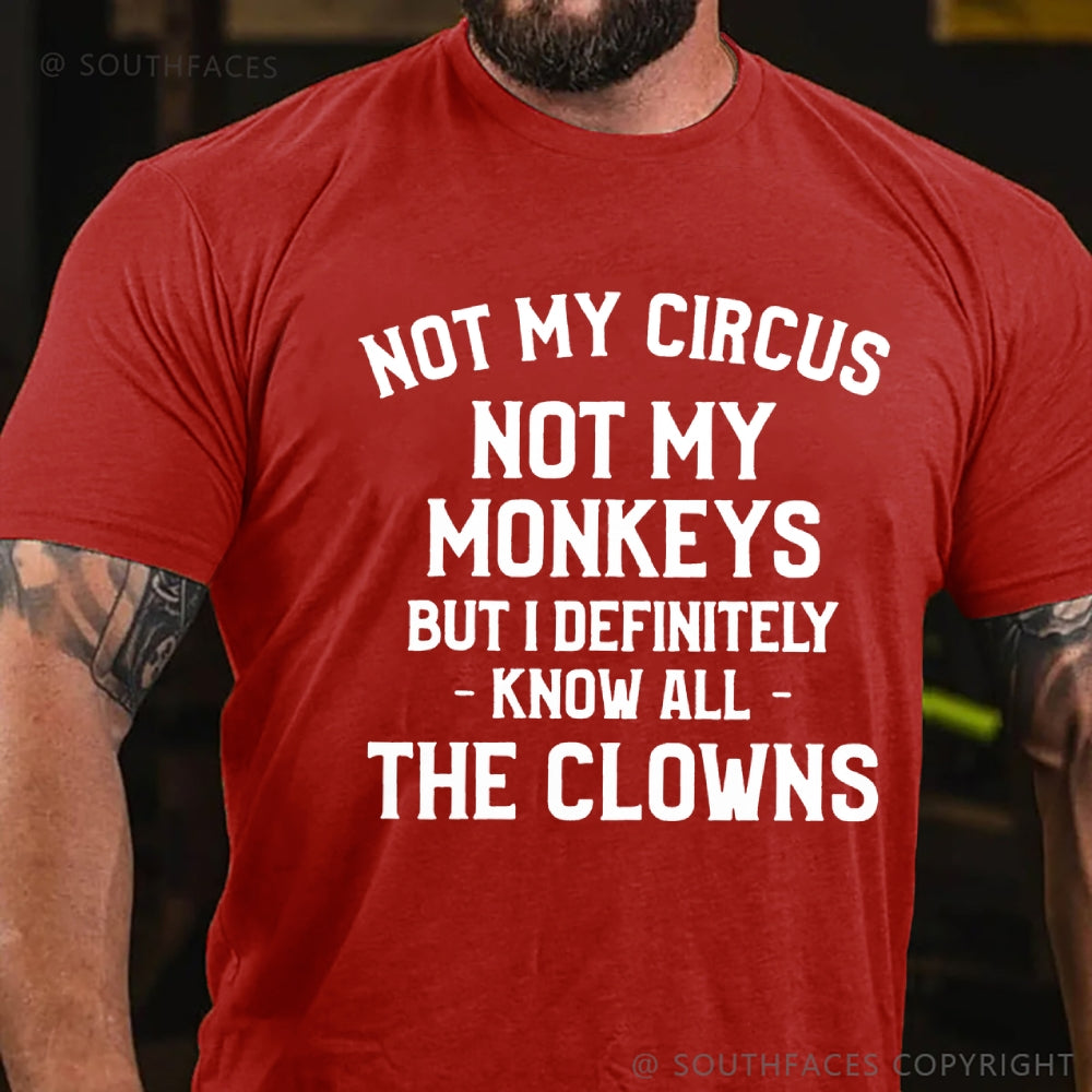 Not My Circus Not My Monkeys But I Definitely Know The Clowns T-Shirt