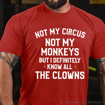Not My Circus Not My Monkeys But I Definitely Know The Clowns T-Shirt